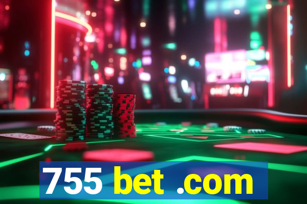 755 bet .com